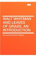 Walt Whitman and Leaves of Grass, an Introduction