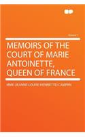 Memoirs of the Court of Marie Antoinette, Queen of France Volume 1