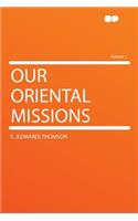 Our Oriental Missions Volume 1: (English)