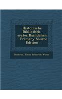Historische Bibliothek, Erstes Baendchen - Primary Source Edition