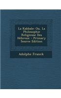 La Kabbale: Ou, La Philosophie Religieuse Des Hebreux - Primary Source Edition