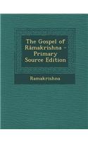 The Gospel of Ramakrishna - Primary Source Edition