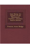 Isaac Sharp: An Apostle of the Nineteenth Century - Primary Source Edition