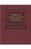 Manningham, Heaton, and Allerton: (Townships of Bradford) Treated Historically and Topographically - Primary Source Edition