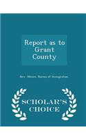 Report as to Grant County - Scholar's Choice Edition