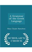 A Grammar of the Greek Language - Scholar's Choice Edition