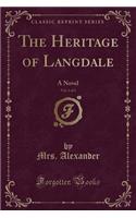 The Heritage of Langdale, Vol. 1 of 3: A Novel (Classic Reprint)