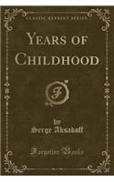 Years of Childhood (Classic Reprint)