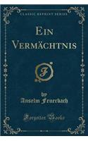 Ein Vermächtnis (Classic Reprint): (German)
