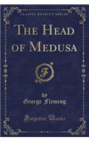 The Head of Medusa (Classic Reprint): (English)