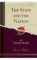 The State and the Nation (Classic Reprint)