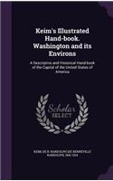 Keim's Illustrated Hand-book. Washington and its Environs: A Descriptive and Historical Hand-book of the Capital of the United States of America(English)
