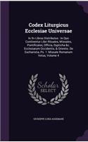 Codex Liturgicus Ecclesiae Universae: In XV Libros Distributus: In Quo Continentur Libri Rituales, Missales, Pontificales, Officia, Dypticha &C. Ecclesiarum Occidentis, & Orientis. de Eu