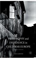 Philosophy and Dissidence in Cold War Europe