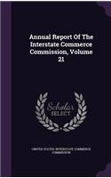 Annual Report of the Interstate Commerce Commission, Volume 21