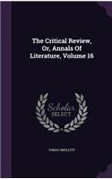 The Critical Review, Or, Annals Of Literature, Volume 16