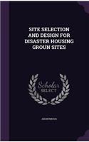 Site Selection and Design for Disaster Housing Groun Sites