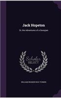 Jack Hopeton: Or, the Adventures of a Georgian