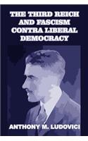 The Third Reich and Fascism Contra Liberal Democracy: (English)