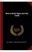 How to Paint Signs and sho' Cards