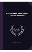 Nine Sermons, Preached On Several Occasions