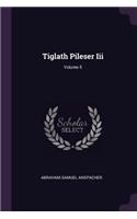 Tiglath Pileser Iii; Volume 5