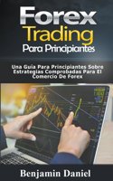 Forex Trading para principiantes: Una guía para principiantes sobre estrategias comprobadas para el comercio de Forex