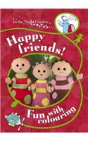 In The Night Garden: Happy Friends!: Fun with Colouring