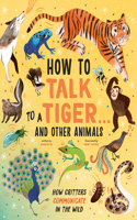 How to Talk to a Tiger . . . and Other Animals