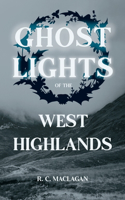 Ghost Lights of the West Highlands (Folklore History Series)