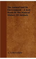 Animal and Its Environment - A Text-Book of the Natural History of Animals