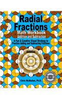 Radial Fractions Math Workbook (Addition and Subtraction): A Fun & Creative Visual Strategy to Practice Adding and Subtracting Fractions