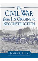 Civil War from Its Origins to Reconstruction