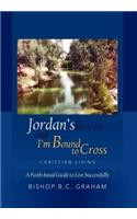 Jordan's River and I'm Bound to Cross
