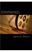 New Short Biographies Of The Stars For Busy Moms (Volume 2)