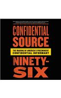 Confidential Source Ninety-Six Lib/E