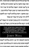 Jewish Origins of Christianity and the Separation of the Church and Synagogue