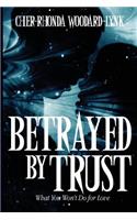 Betrayed By Trust