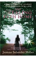 Healing Path Home: A transformative journey from darkness into light