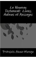 Le Nouveau Testament, Livres, Auteurs et Messages