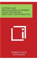 Letters and Miscellanies of Robert Louis Stevenson, Sketches, Criticisms Etc.