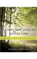 He Will Not Leave Me Where I Am: (English)