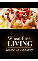 Wheat Free Livin' - Breakfast Cookbook