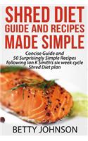 Shred Diet Guide and Recipes Made Simple