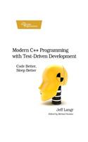 Modern C++ Programming with Test-Driven Development: Code Better, Sleep Better