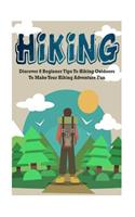 Hiking: Discover 8 Beginner Tips to Hiking Outdoors in Nature to Make Your Hiking Adventure Fun