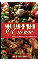 Mediterranean Cuisine: Recipes from Southern Europe to the Middle East
