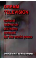 Dream Television: Cultural Television Planetary Network for the World Peace(English)