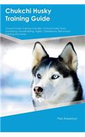 Chukchi Husky Training Guide Chukchi Husky Training Includes: Chukchi Husky Tricks, Socializing, Housetraining, Agility, Obedience, Behavioral Training and More