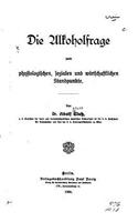 Die Alkoholfrage vom physiologischen, sozialen und wirtschaftlichen Standpunkte